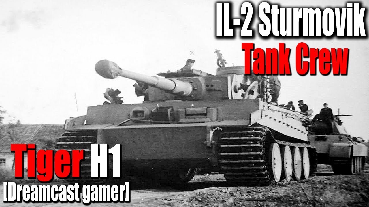 [Dreamcast gamer] IL-2 Tank Crew: หัดขับรถถัง Pz.Kpfw VI Tiger Ausf.H1 
