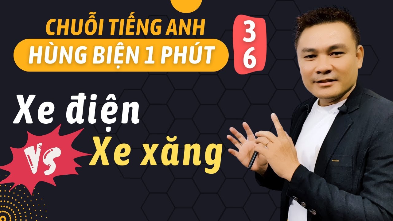 HÙNG BIỆN 1 PHÚT 36: Xe điện và xe xăng - Thắng Phạm