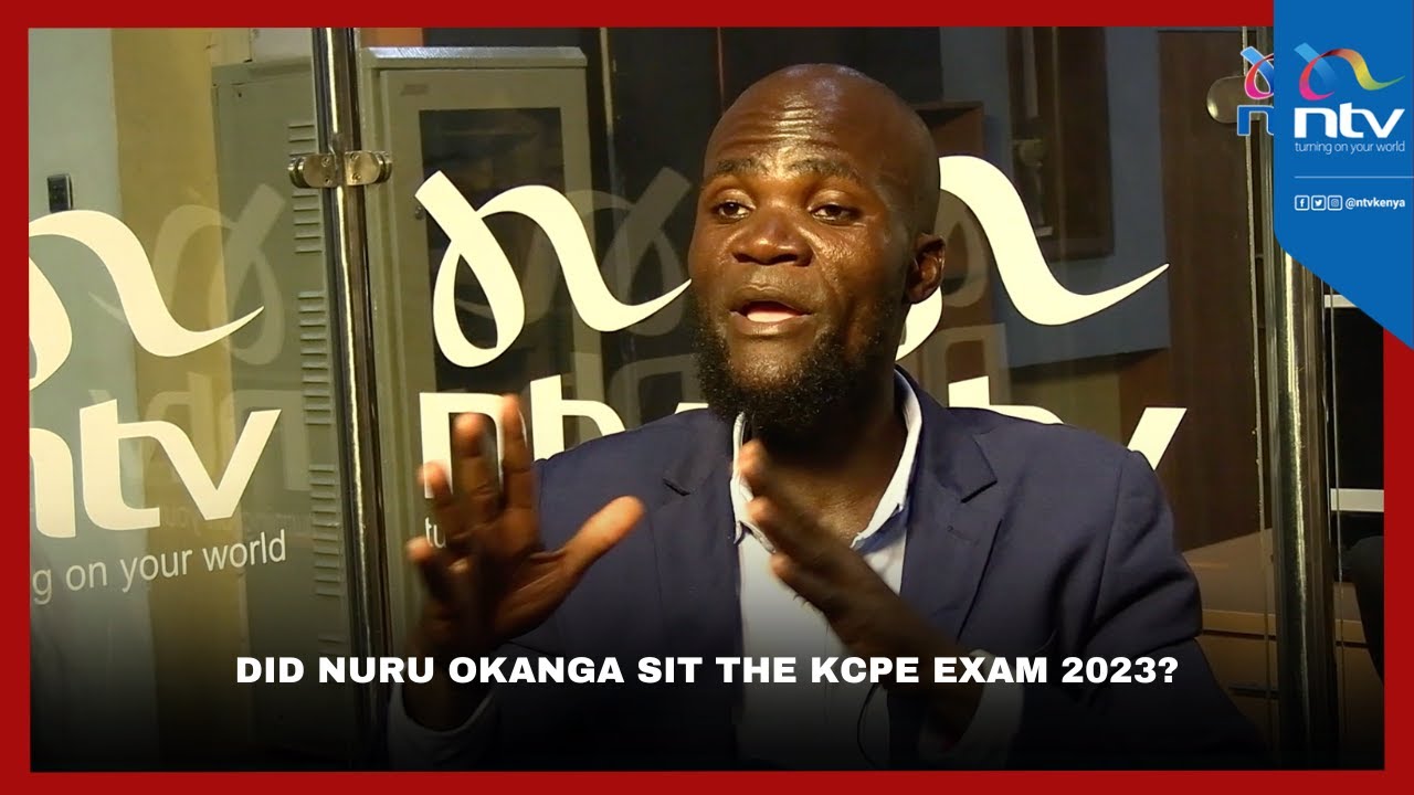 Did Nuru Okanga sit KCPE exam 2023? Okanga unable to prove