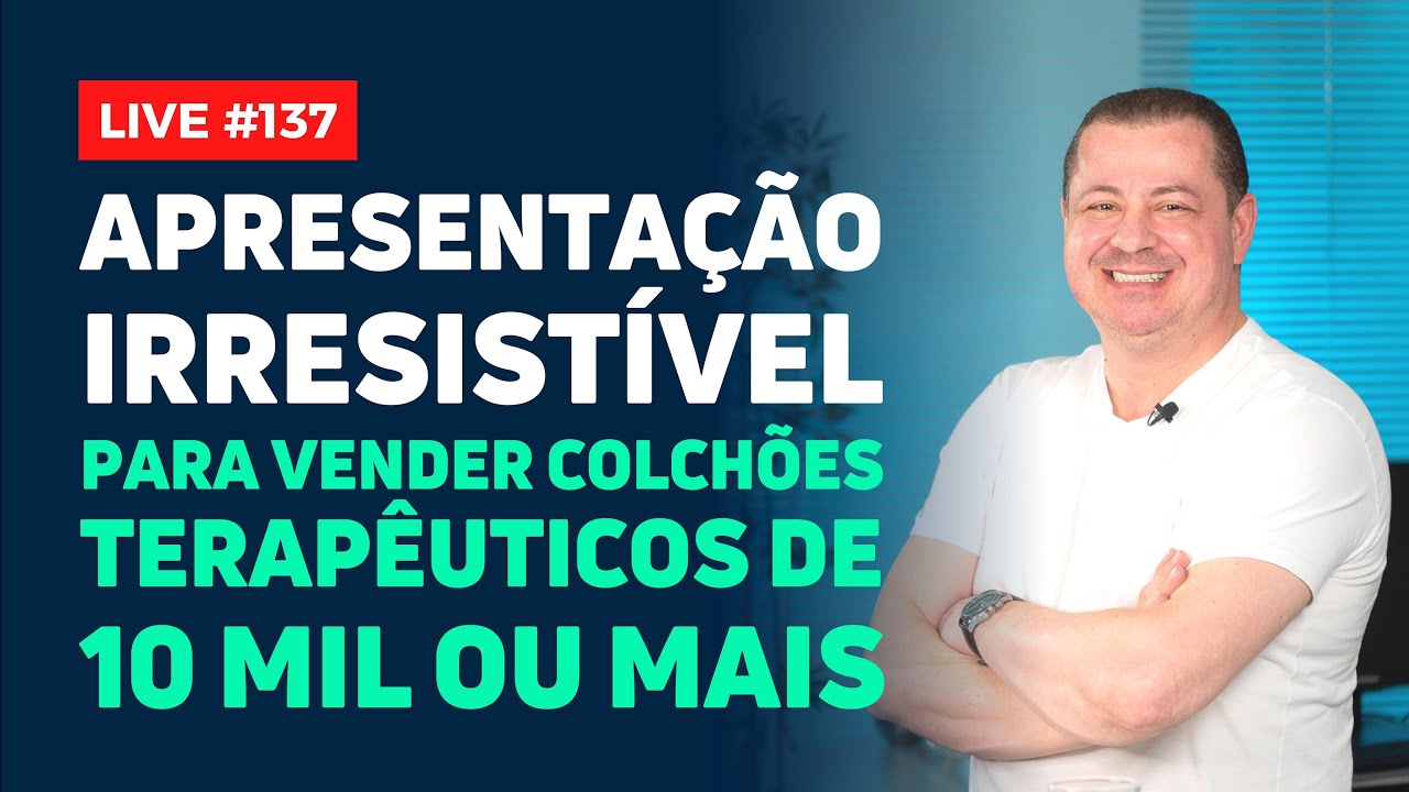 Apresentação IRRESISTÍVEL para VENDER COLCHÕES Terapêuticos de 10 mil ou MAIS! l LUCIANO PERSSINOTTO