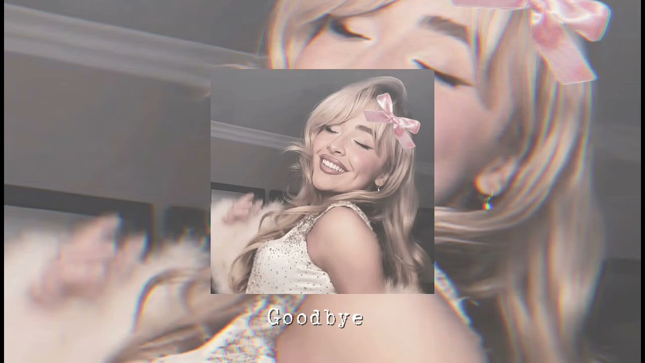 Sabrina Carpenter - Goodbye • Speed up