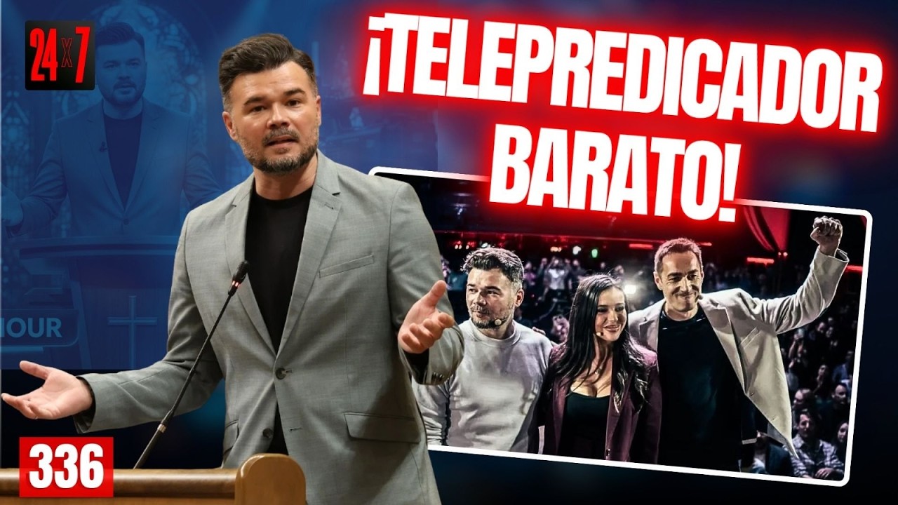 24X7 #336/ Rufián inaugura su ‘club de la comedia’, show de telepredicador que releva a Yolanda Díaz