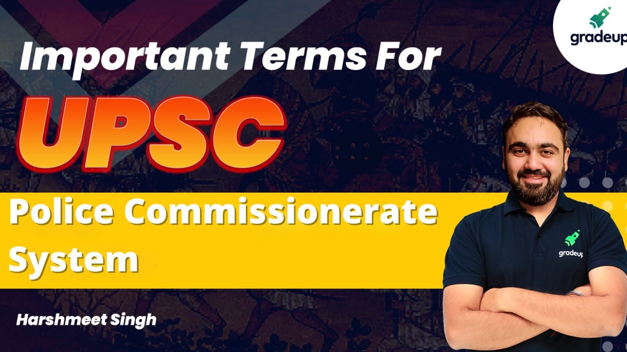 UPSC 2021: Important Terms For UPSC Police Commissionerate system || GradeUp