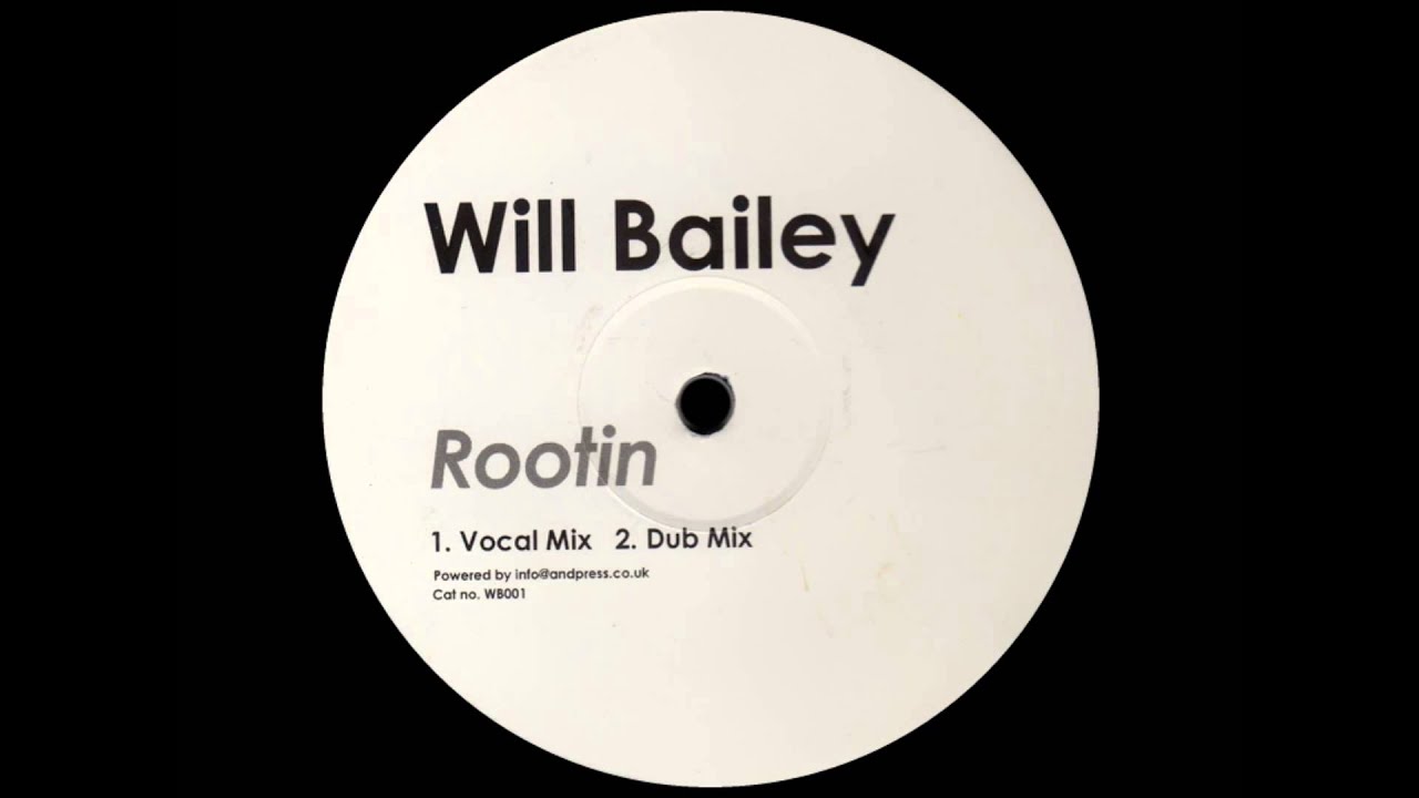 Will Bailey - Rootin (Vocal Mix) [UNKNOWN LABEL - WB 001]