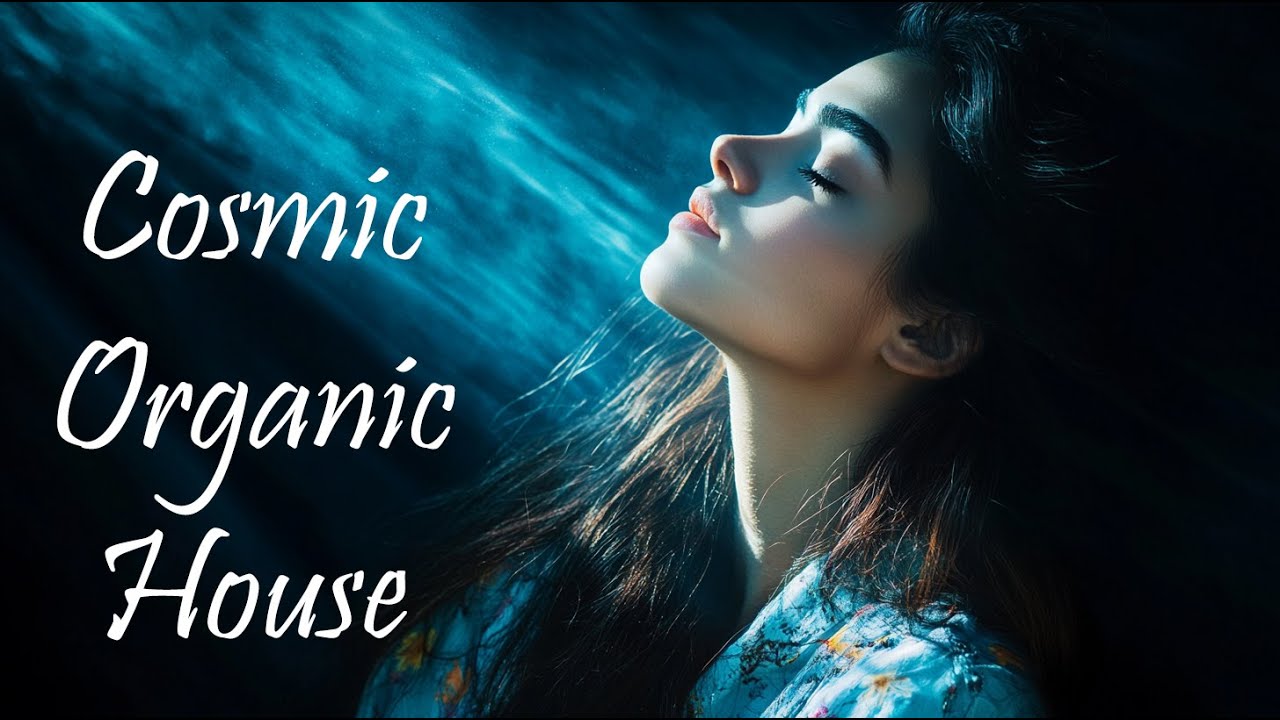 🎧 Cosmic Drift — Organic House Voyage Beyond the Stars