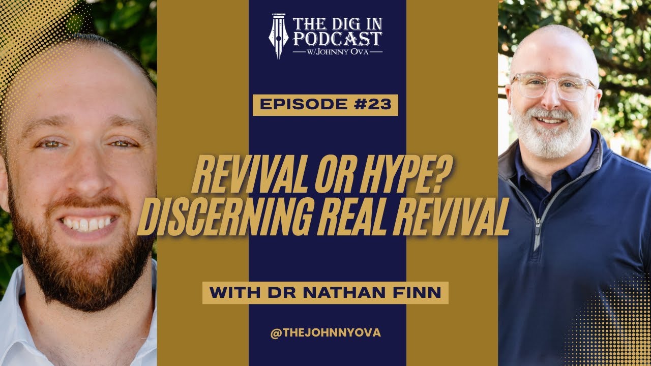 When Revival is Real vs. Religious Hype: How to Know the Difference w/ Dr. Nathan Finn