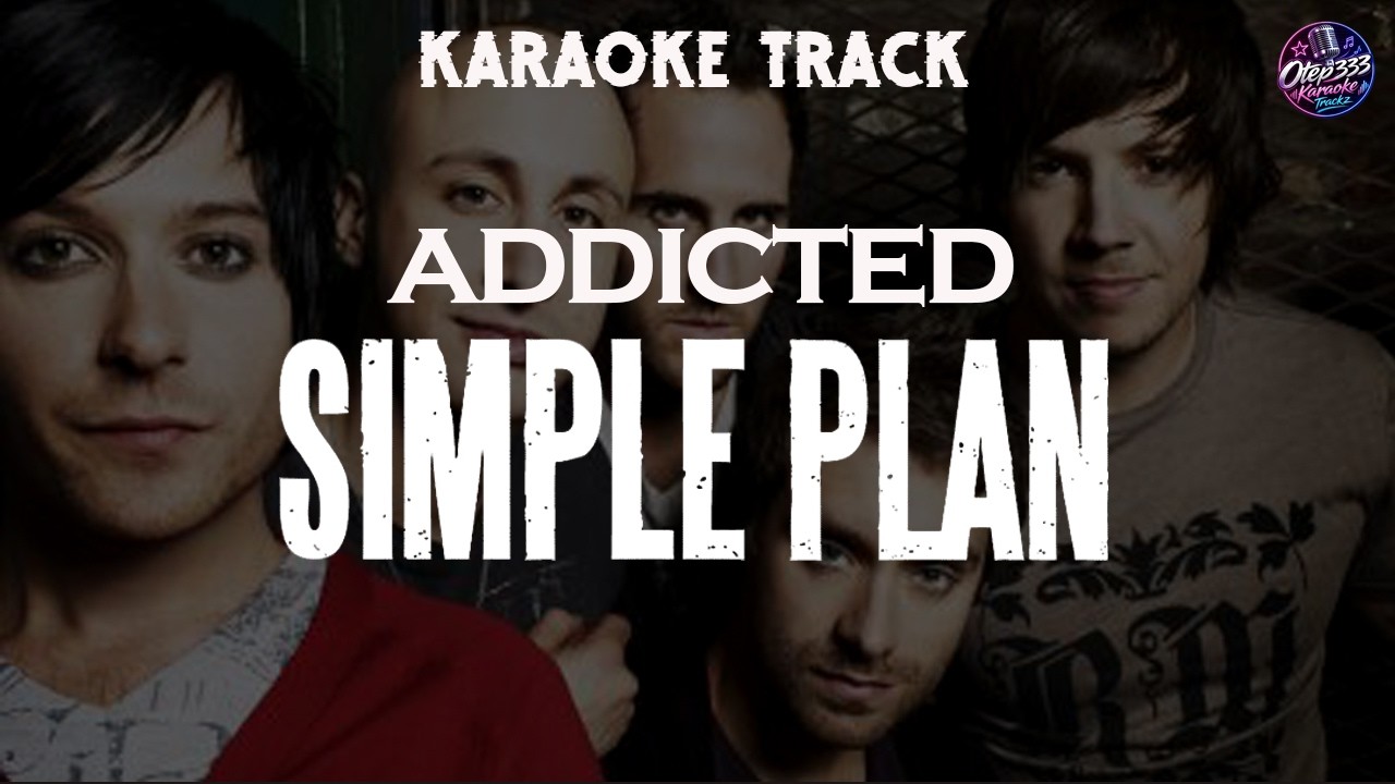 Simple Plan | Addicted 🎤HQ Karaoke🎤