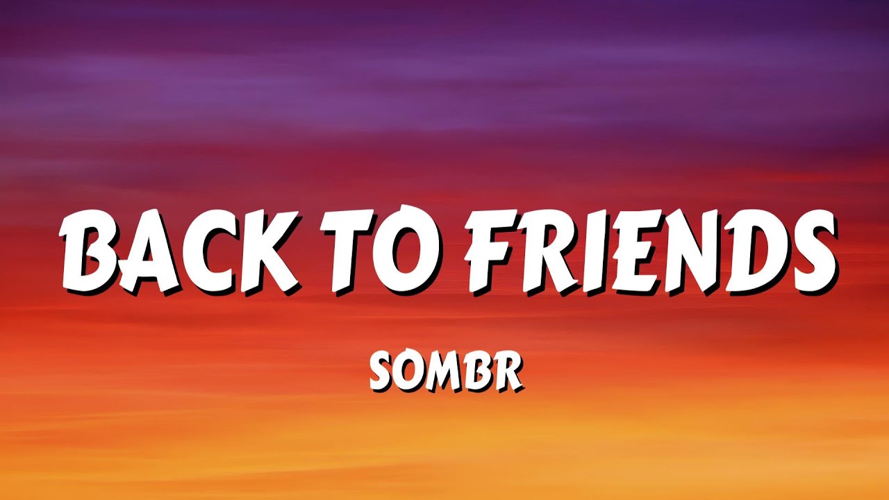 sombr - back to friends (Lyrics)