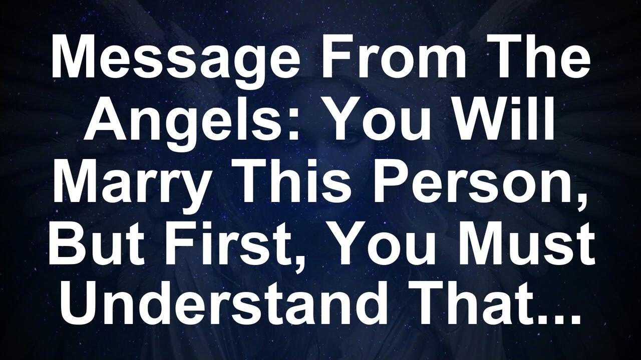 Angelic Revelation: Discover Who You'll Marry and the Secret You Must Know First!  - Angel Message
