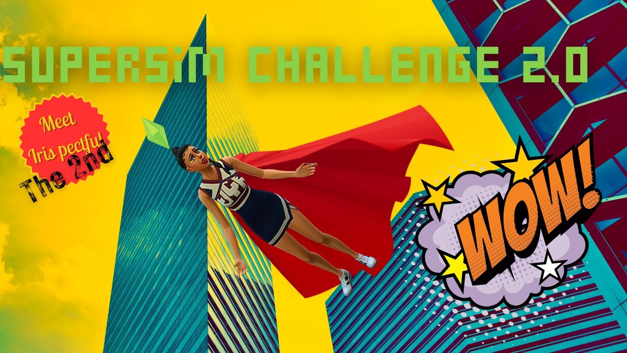 Iris Spectful the 2nd -  New Super Sim Challenge!  Episode 1