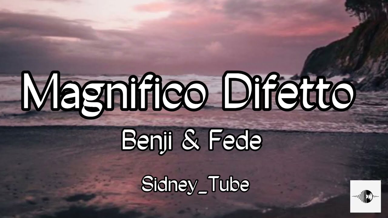 Magnifico Difetto - Benji & Fede (Testo)