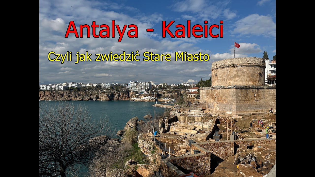 Antalya - Kaleici - czyli zwiedzanie starego miasta na własną rękę