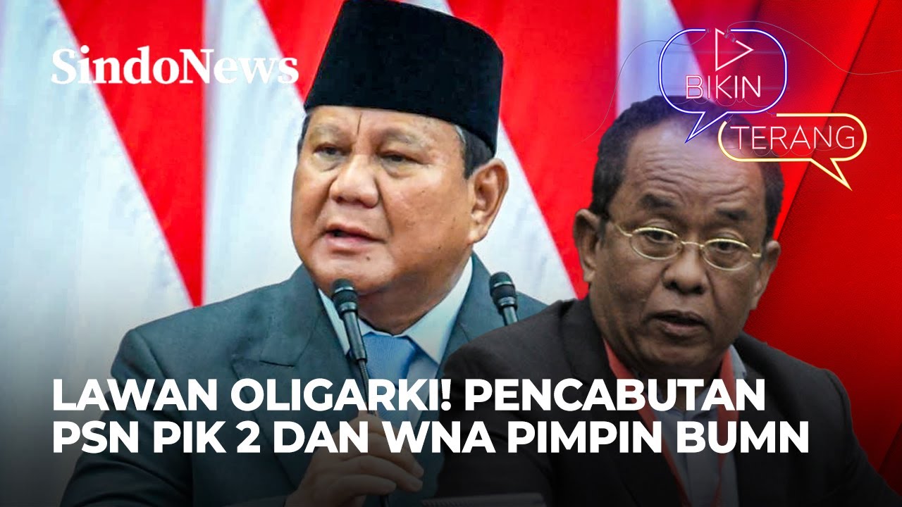 Makna Tersembunyi Pencabutan PSN PIK 2, Prabowo Serang Balik Oligarki | Bikin Terang