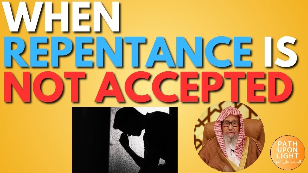 When REPENTANCE is NOT ACCEPTED - Sheikh Salih al Fawzan حفظه الله
