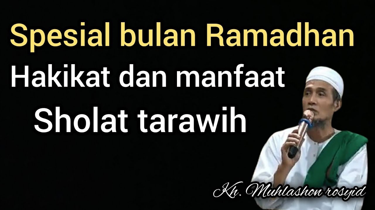Spesial bulan Ramadhan hakikat dan manfaat sholat tarawih. | kh. Muhlashon rosyid