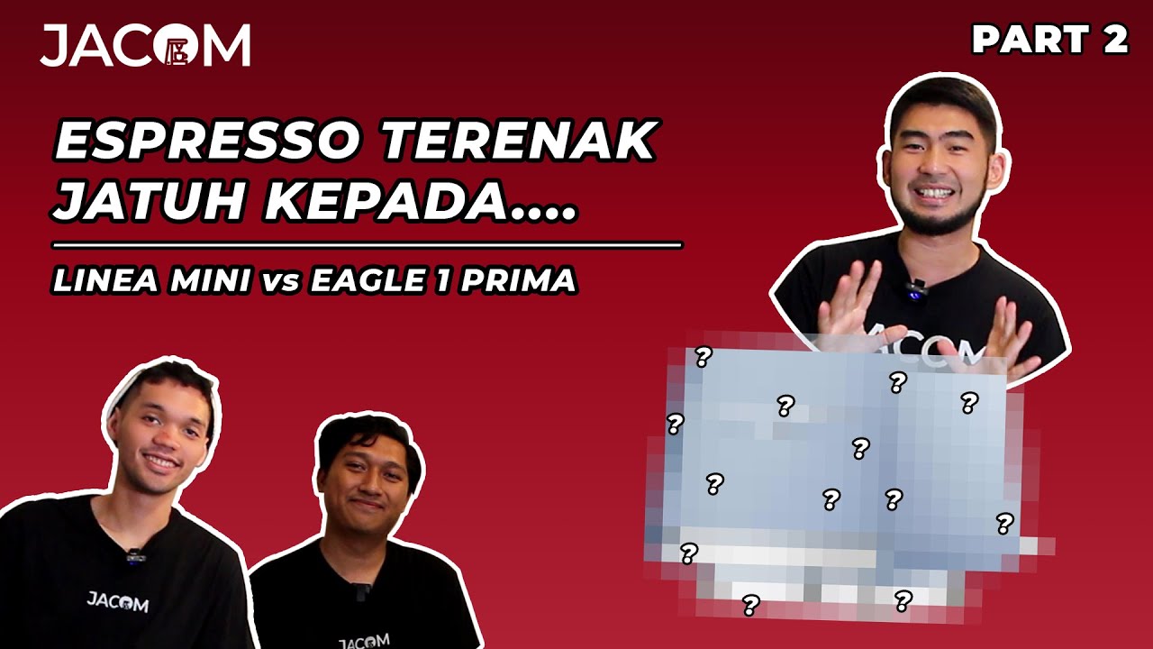ADU HASIL ESPRESSO LINEA MINI vs E1 PRIMA! Part 2 | MANA ESPRESSO YANG TERENAK? | Jacom TV