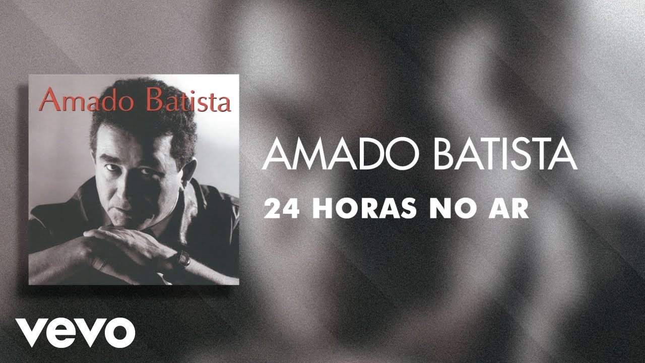 Amado Batista - 24 Horas no Ar (Áudio Oficial)