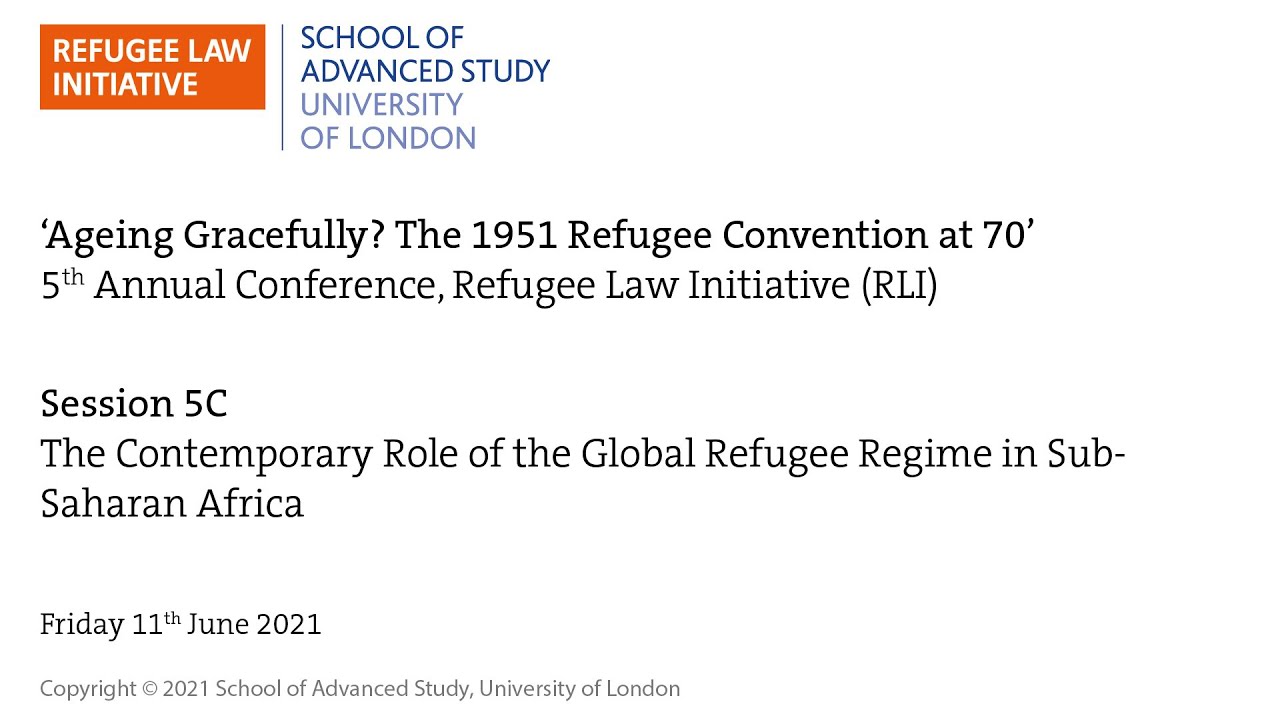 RLIConf21: Panel 5C: The Contemporary Role of the Global Refugee Regime in Sub- Saharan Africa