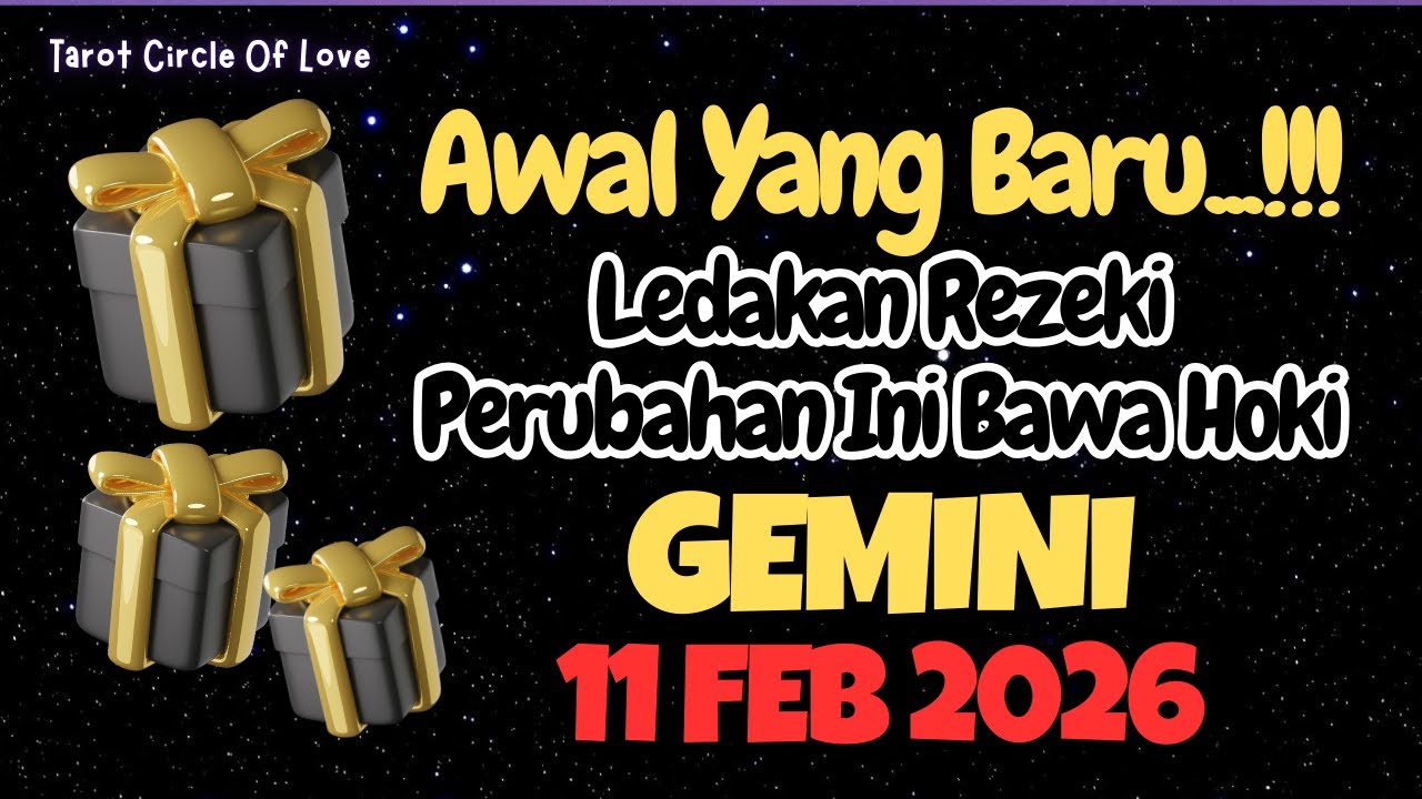 🎁 GEMINI - 11 FEB 2026 LEDAKAN REZEKIMU⁉️PERUBAHAN BAWA HOKI✨