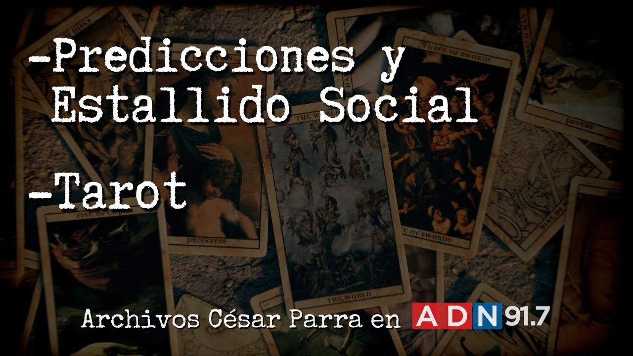 Predicciones y Estallido Social | Tarot - Archivos César Parra