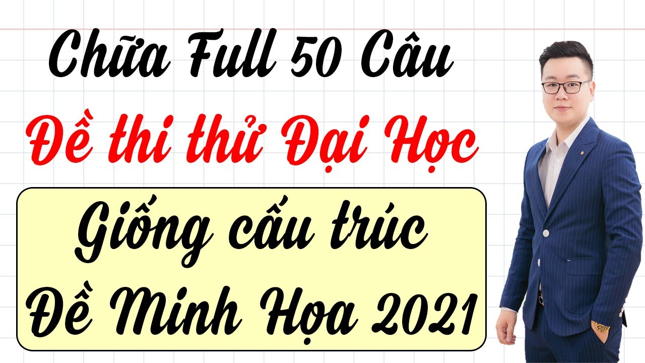 [Đề Thi Thử Đại Học Số 1] Giống Cấu Trúc Đề Minh Họa || Thầy Nguyễn Tiến Đạt