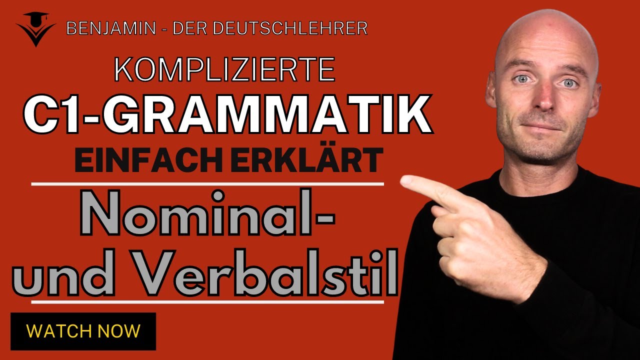 C1 Grammatik - einfach erkl&auml;rt | Verbal- und Nominalstil