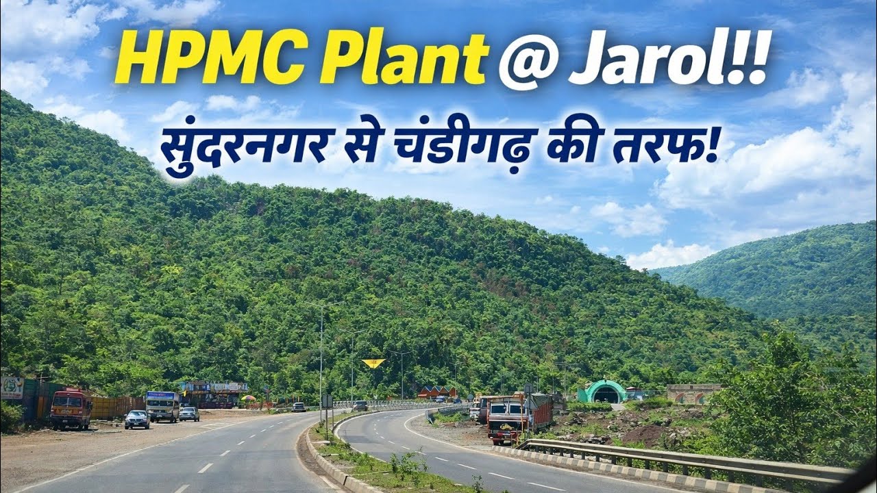 सुन्दरनगर से चंडीगढ़ की तरफ!! Jarol HPMC Plant!