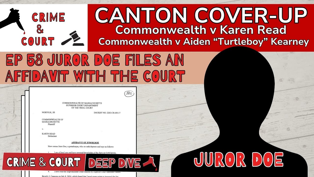 Ep 58 Juror Doe Files an Affidavit with the Court (Canton Cover-Up/CW v Karen Read)