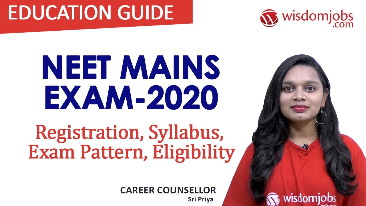 NEET Mains Exam 2020 | NEET 2020 | Eligibility, Important Dates, Syllabus &Pattern @Wisdom Jobs