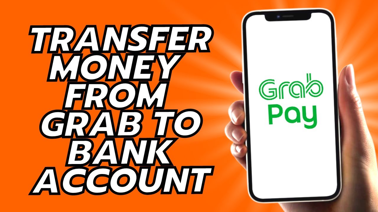 How To Transfer Money From Grab To Bank Account