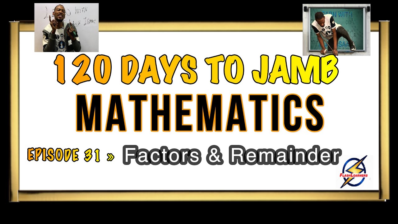 Factor & Remainder Theorem » 120 Days To Jamb Mathematics - Ep 31