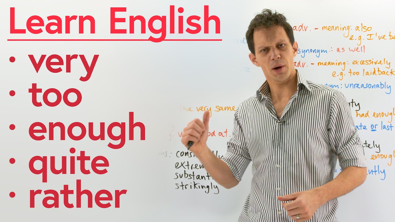 5 simple English words with many meanings: VERY, TOO, ENOUGH, QUITE, RATHER