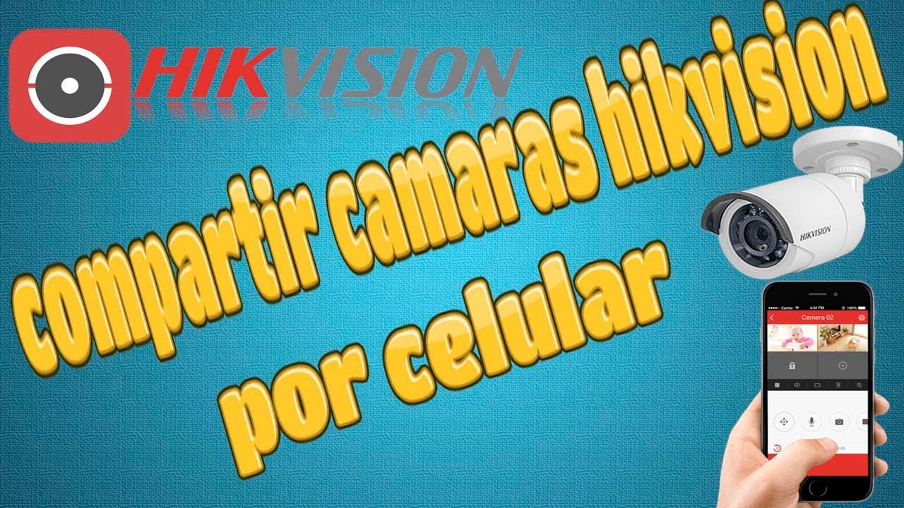 cómo compartir camaras hikvision por celular a otra persona con la app hik conect