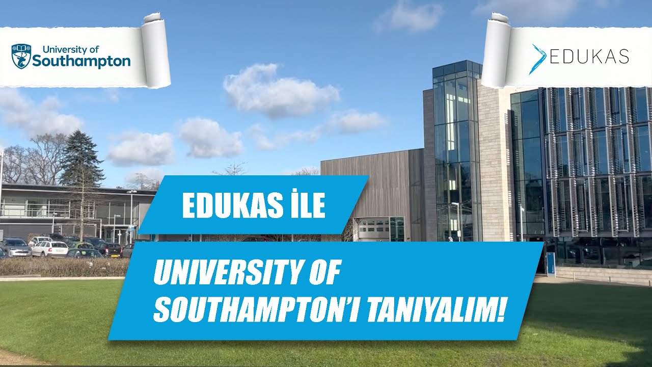 Edukas ile İngiltere Üniversitelerini Gezelim I University of Southampton