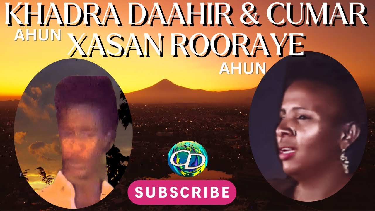 Cumar Xasan Rooraaye Ahun & Khadra Daahir Cige Ahun | Heesta Kaalay Kaalay Adhaxda igu Qaad