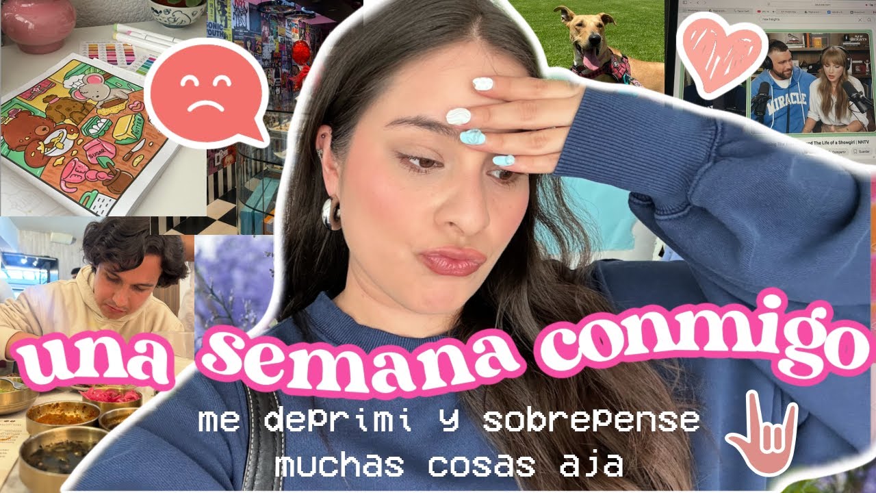 Una semana conmigo: Me deprimi un poquito pero aquí ui seguimos jaja