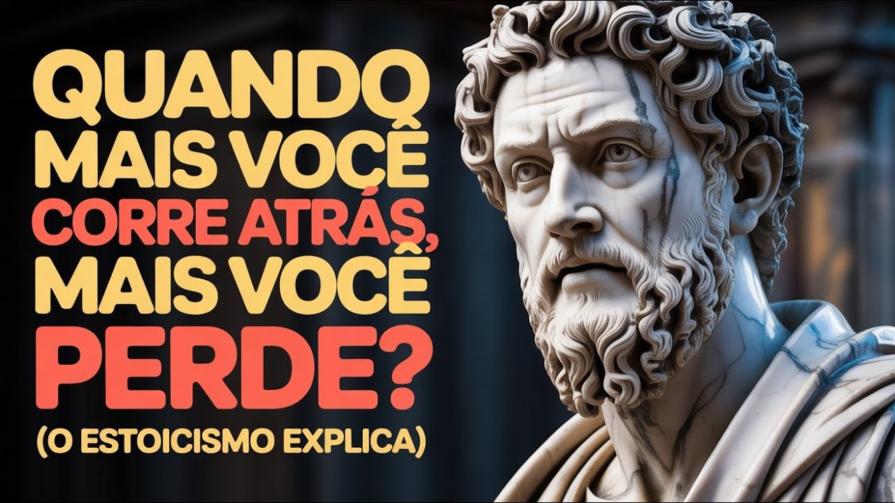 Por Que Quanto Mais Você Corre Atrás, Mais PERDE? | Estoicismo Explica