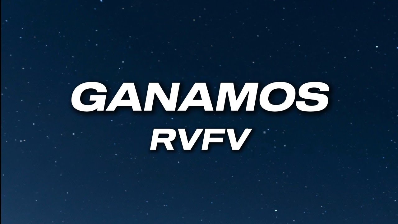 RVFV - Ganamos (Letra)