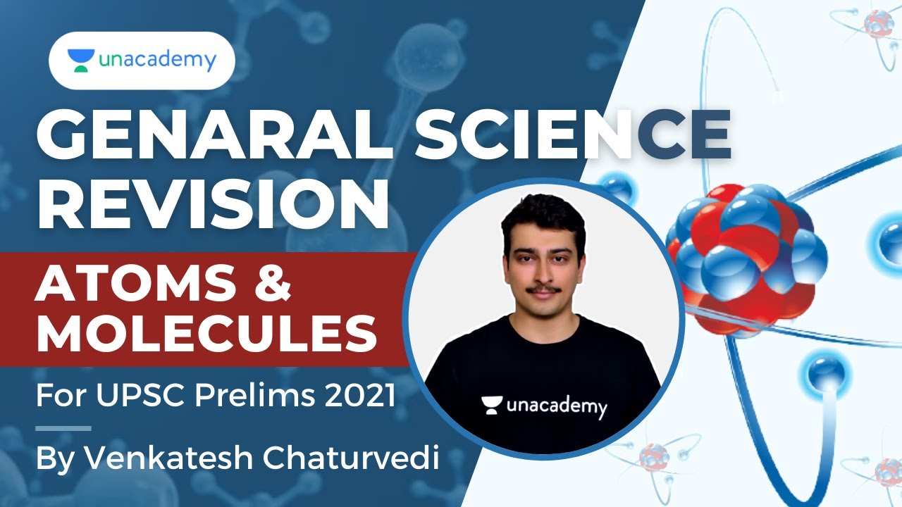 General Science Revision | Atoms and Molecules | UPSC Prelims 2021 | By Venkatesh Chaturvedi