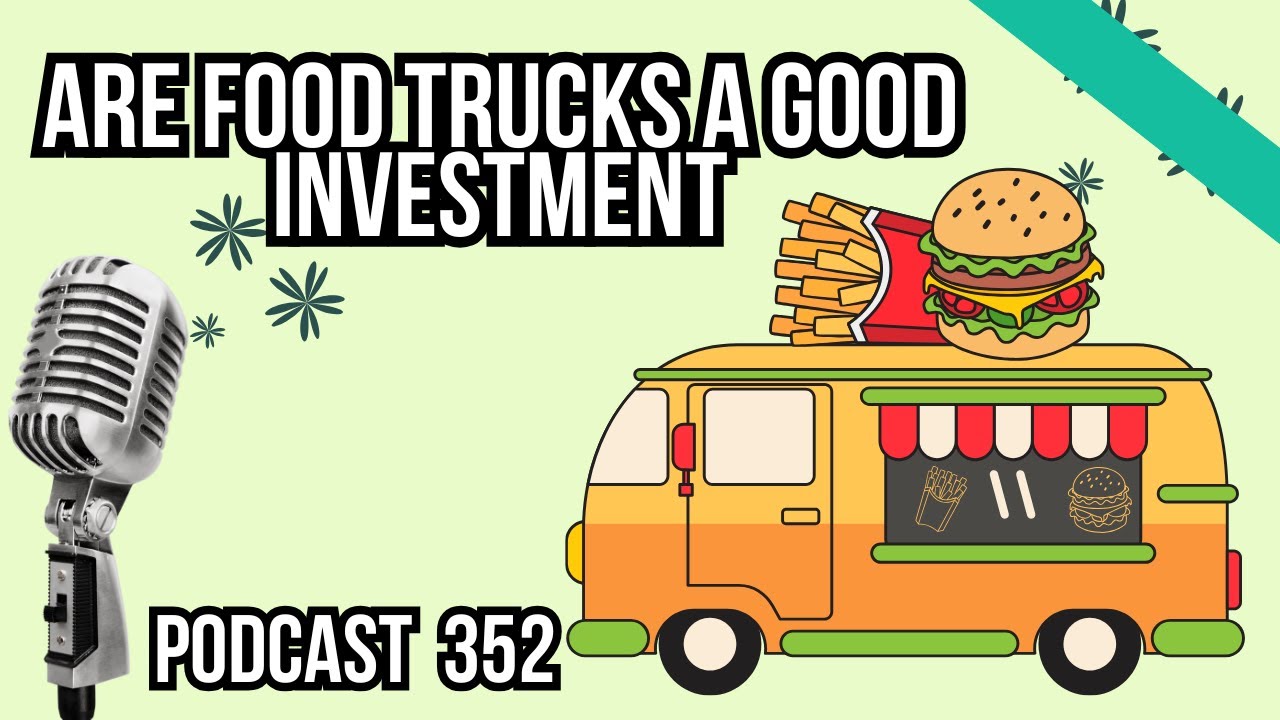 Are Food trucks a Good Investment[ How Much Should You Invest in a Food Truck ] Buying food trucks