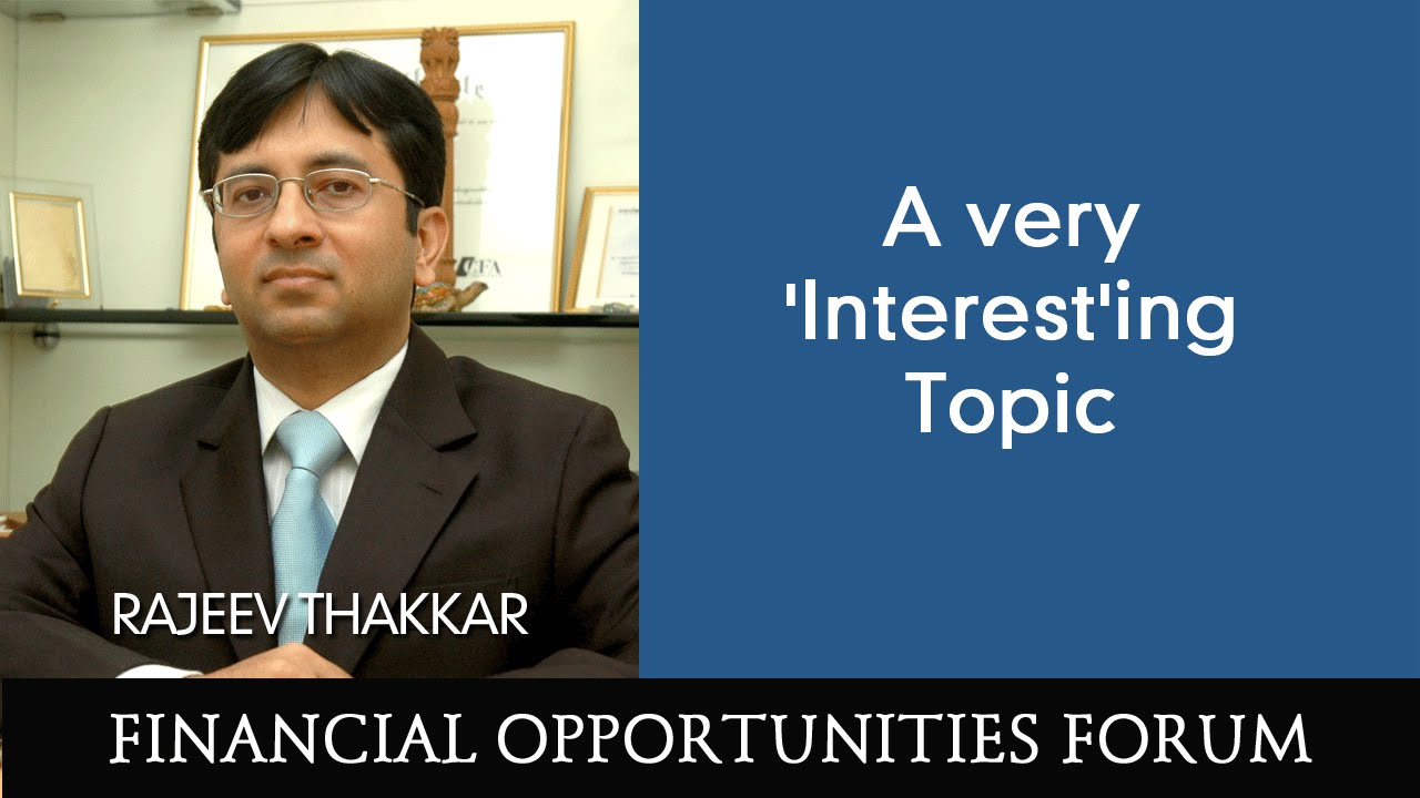 A very 'Interest'ing Topic by Rajeev Thakkar