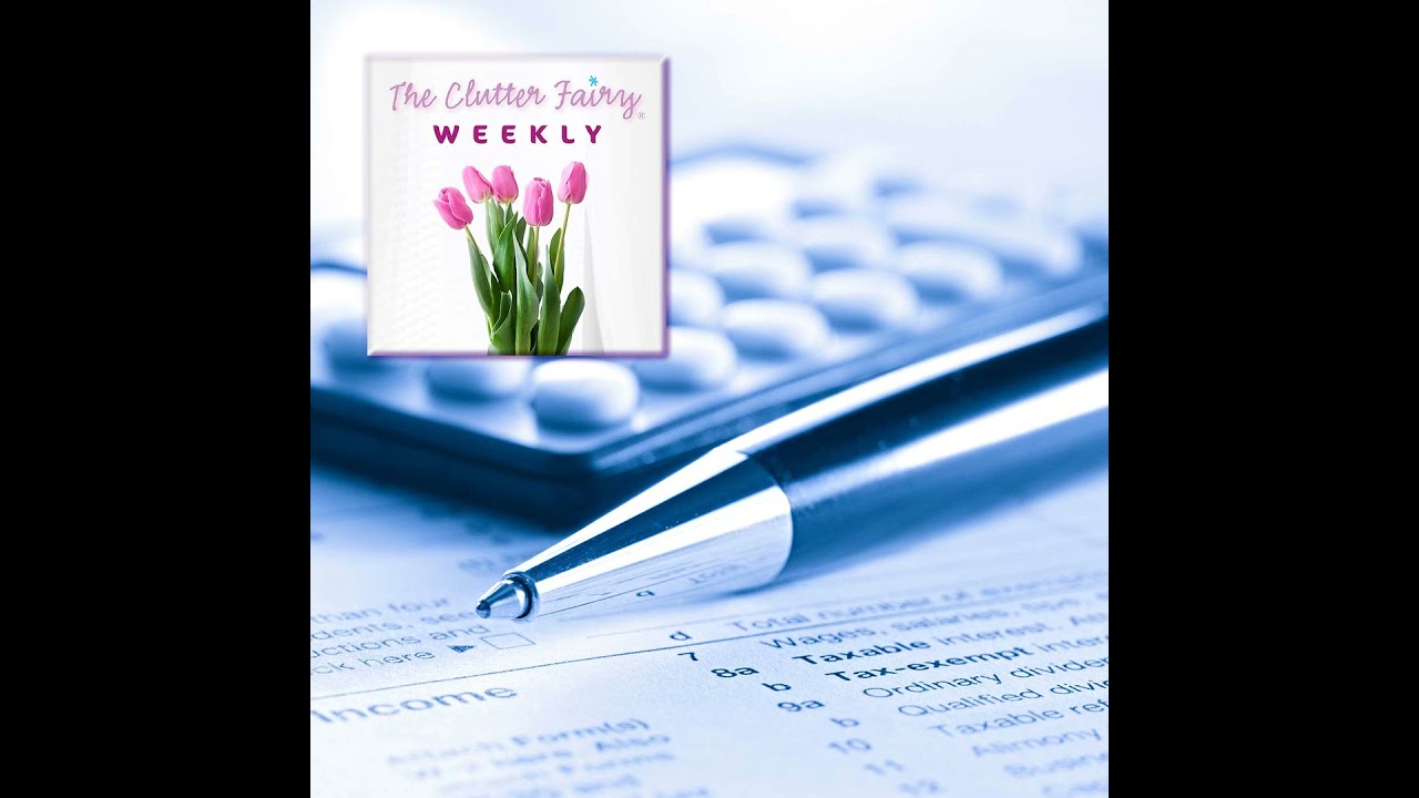 Collect and Organize Paperwork to Get Ready for Tax Preparation - The Clutter Fairy Weekly #294