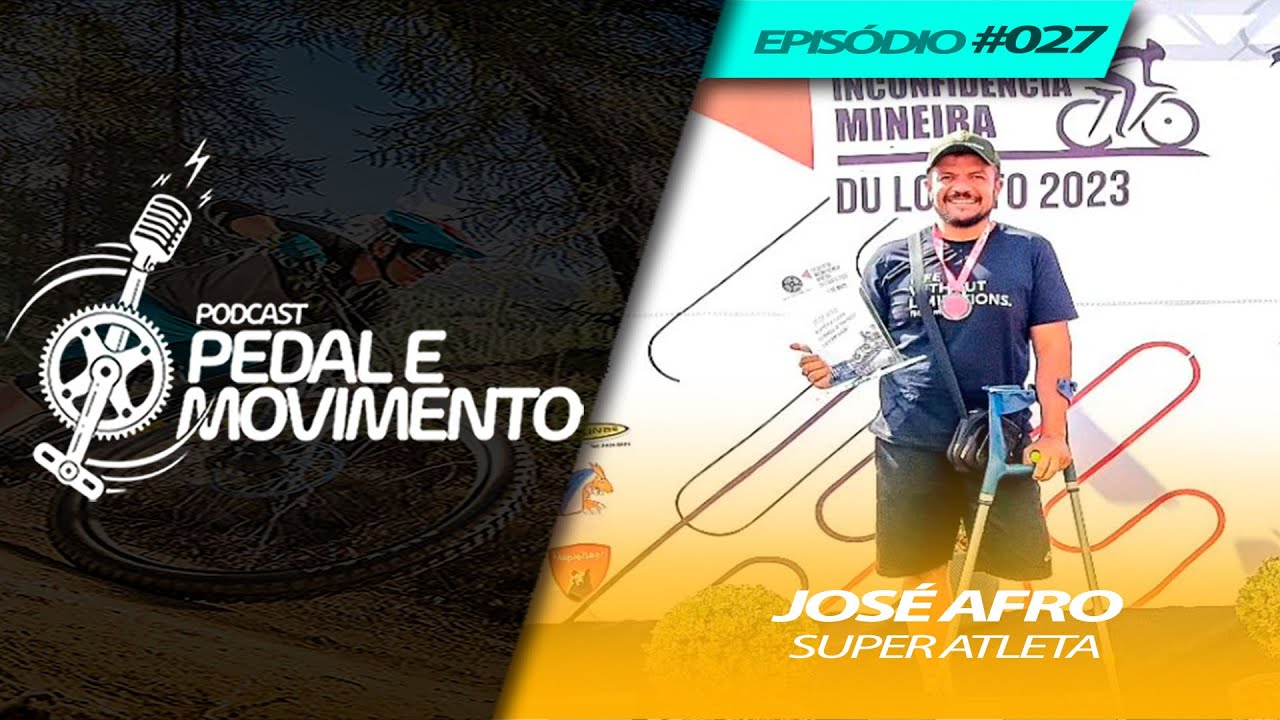 JOSÉ AFRO (ATLETA  DE CICLISMO) - PEDAL E MOVIMENTO EPISÓDIO #027