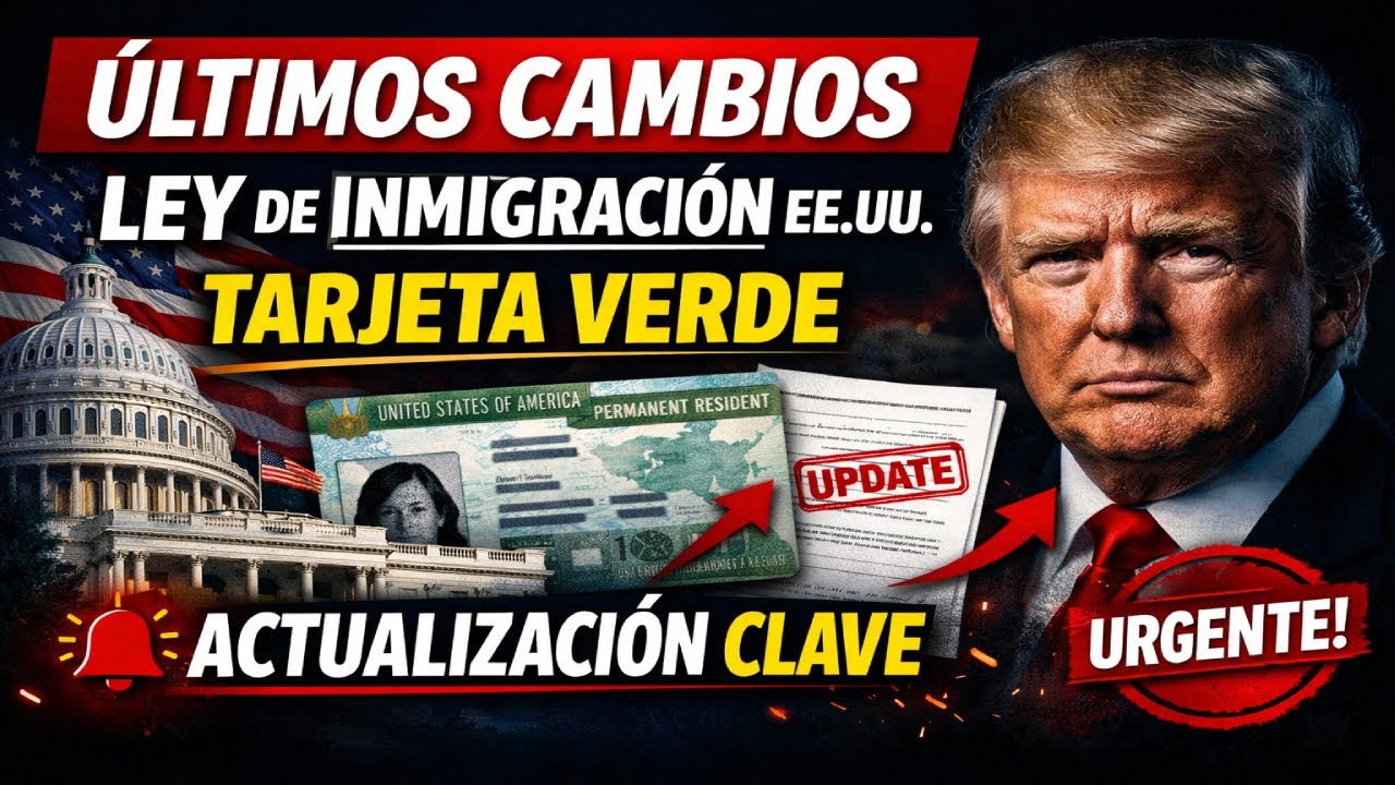 Últimos cambios en ley de Inmigración de EE. UU.| Actualizaciones para Titulares de la Tarjeta Verde