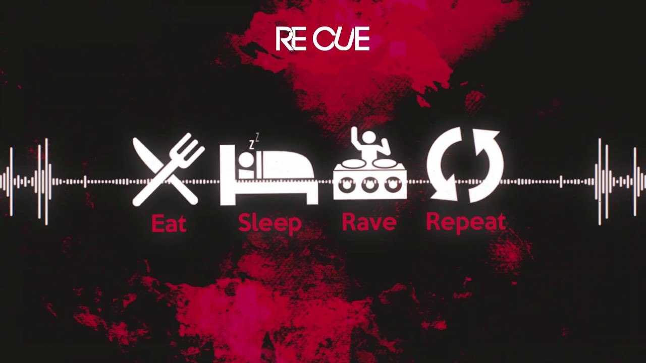 Re Cue - Eat Sleep Rave Repeat