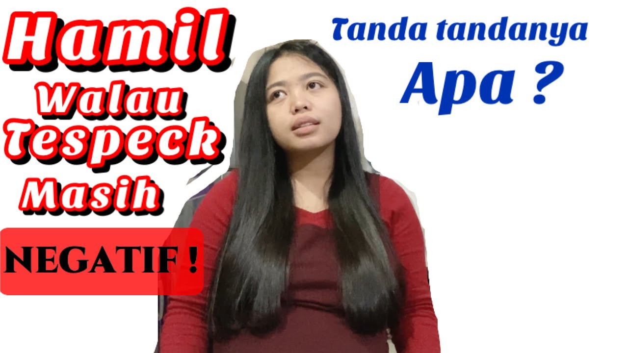 TANDA KEHAMILAN SEBELUM TELAT MENSTRUASI DAN POSITIF TESPECK || TESPECK NEGATIF TAPI HAMIL