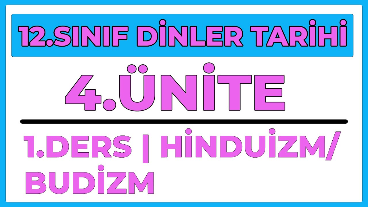 12.SINIF DİNLER TARİHİ | 4.ÜNİTE 1.DERS | HİNDUİZM/BUDİZM |