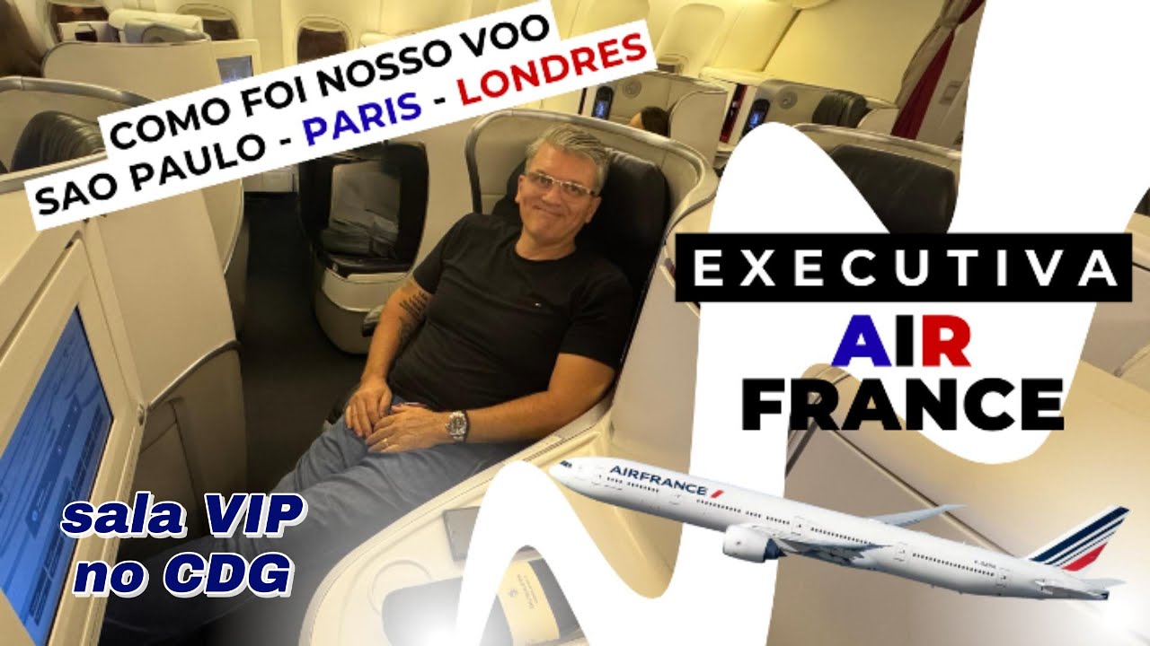 COMO &Eacute; A EXECUTIVA DA AIR FRANCE PARA LONDRES COM ESCALA EM PARIS - REVIEW COMPLETO