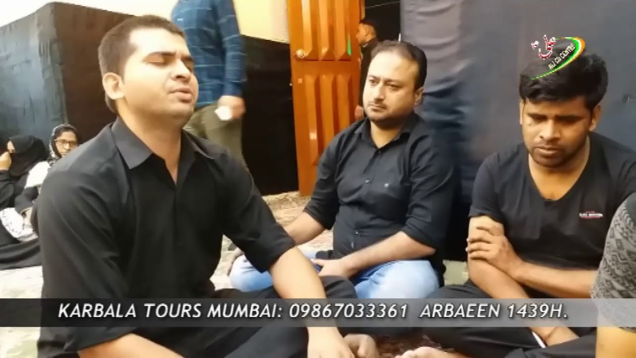 Nauhakhwan S Asad Abbas Zaidi | Maula Ali Ka Ghar | Karbala Tours Mumbai | Arbaeen 1439H.