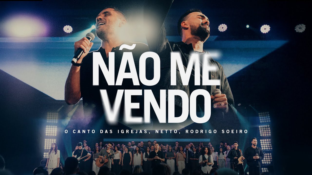 NÃO ME VENDO - O Canto das Igrejas, Netto, Rodrigo Soeiro (Ao Vivo)